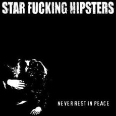 Never Rest In Peace mp3 Album by Star Fucking Hipsters