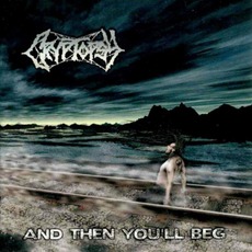 And Then You'll Beg mp3 Album by Cryptopsy