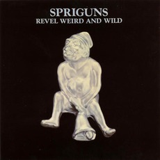 Revel Weird And Wild mp3 Album by Spriguns Of Tolgus