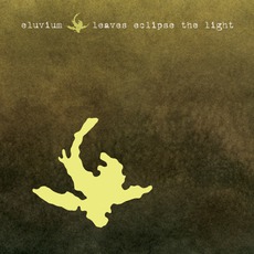 Leaves Eclipse The Light mp3 Album by Eluvium