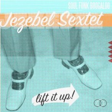 Lift It Up! mp3 Album by Jezebel Sextet