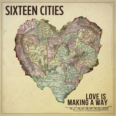 Love Is Making A Way mp3 Album by Sixteen Cities