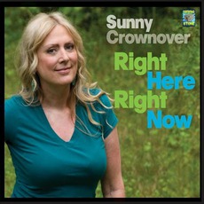 Right Here Right Now mp3 Album by Sunny Crownover