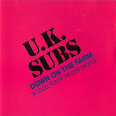 Down On The Farm: A Collection Of The Less Obvious mp3 Artist Compilation by UK Subs