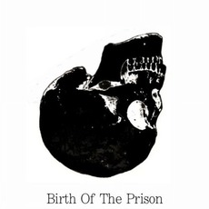 Birth Of The Prison mp3 Album by Guilty! Guilty! Guilty!