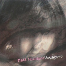 Voyager (Limited Edition) mp3 Album by Matt Howden