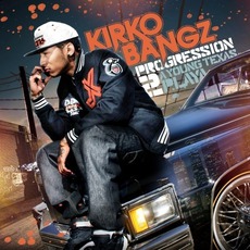 The Progression 2: A Young Texas Playa mp3 Album by Kirko Bangz