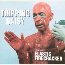 I Am An Elastic Firecracker mp3 Album by Tripping Daisy