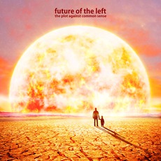 The Plot Against Common Sense mp3 Album by Future Of The Left