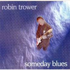 Someday Blues mp3 Album by Robin Trower