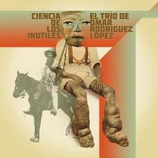 Ciencia De Los Inútiles mp3 Album by El Trío De Omar Rodriguez-Lopez