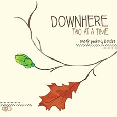 Two At A Time: Sneak Peeks & B-Sides mp3 Artist Compilation by downhere
