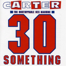 30 Something mp3 Album by Carter The Unstoppable Sex Machine