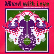 Mixed With Love: The Walter Gibbons Salsoul Anthology mp3 Compilation by Various Artists