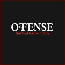 That Frail Adiction To Life mp3 Album by Offense