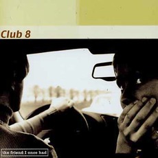 The Friend I Once Had mp3 Album by Club 8
