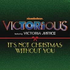 It's Not Christmas Without You mp3 Single by Victorious Cast Feat. Victoria Justice