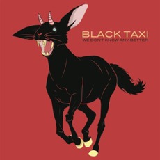 We Don't Know Any Better mp3 Album by Black Taxi