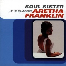 Soul Sister: The Classic Aretha Franklin mp3 Artist Compilation by Aretha Franklin