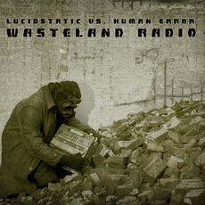 Wasteland Radio mp3 Album by Lucidstatic Vs. Human Error