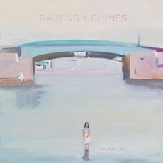Holiday Life mp3 Album by Ravens & Chimes