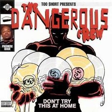 The Dangerous Crew: Don't Try This At Home mp3 Compilation by Various Artists