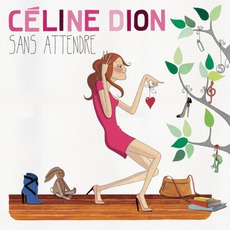 Sans Attendre (Deluxe Edition) mp3 Album by Céline Dion