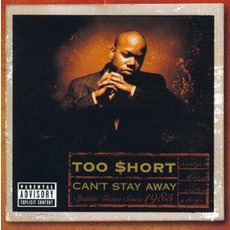 Can't Stay Away mp3 Album by Too $hort