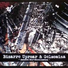 Assisted Self-Sterilization (Limited Edition) mp3 Album by Bizarre Uproar / Gelsomina