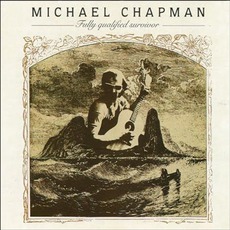 Fully Qualified Survivor mp3 Album by Michael Chapman