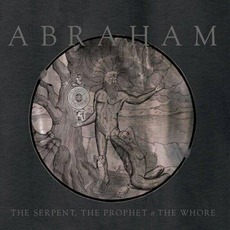 The Serpent, The Prophet & The Whore mp3 Album by Abraham