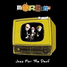 Jäzz For The Deaf mp3 Album by Mörglbl