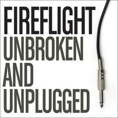 Unbroken And Unplugged mp3 Album by Fireflight
