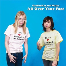 All Over Your Face mp3 Album by Garfunkel And Oates