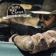 Change My Mind mp3 Album by Billy Ray Cyrus
