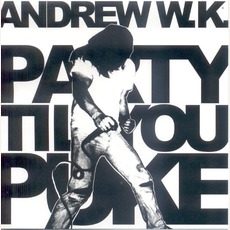 Party Til You Puke mp3 Album by Andrew W.K.