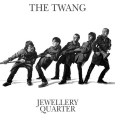 Jewellery Quarter mp3 Album by The Twang