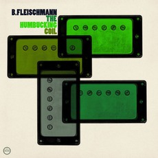 The Humbucking Coil mp3 Album by B. Fleischmann
