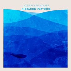 Migratory Patterns mp3 Album by Lowercase Noises