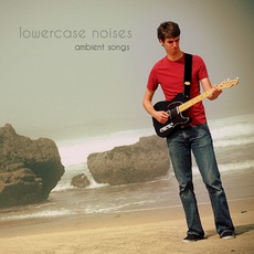 Ambient Songs mp3 Album by Lowercase Noises