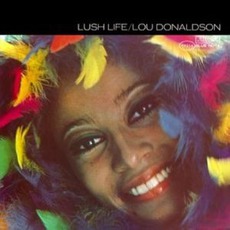 Lush Life (Re-Issue) mp3 Album by Lou Donaldson
