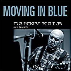 Moving In Blue mp3 Album by Danny Kalb & Friends