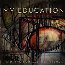 A Drink For All My Friends mp3 Album by My Education