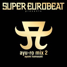 SUPER EUROBEAT presents ayu-ro mix 2 mp3 Remix by Ayumi Hamasaki (浜崎あゆみ)