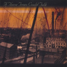 If These Trees Could Talk mp3 Album by If These Trees Could Talk
