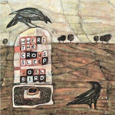 Where The Crows Sleep mp3 Album by Joel Bird