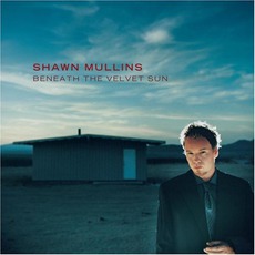 Beneath The Velvet Sun mp3 Album by Shawn Mullins