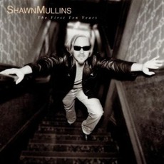 The First Ten Years mp3 Artist Compilation by Shawn Mullins