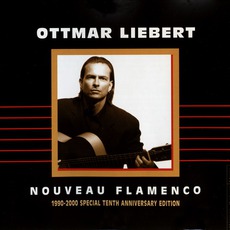Nouveau Flamenco: 1990-2000 Special Tenth Anniversary Edition mp3 Album by Ottmar Liebert