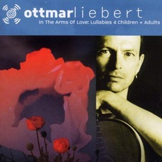 In The Arms Of Love: Lullabies 4 Children & Adults mp3 Album by Ottmar Liebert